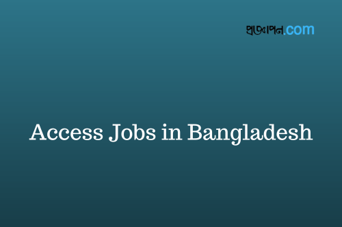 Access Jobs in Bangladesh